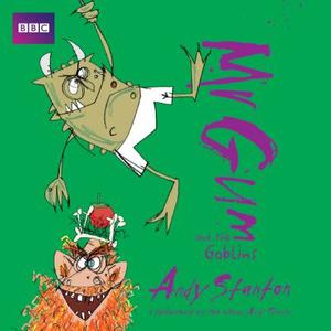 Mr Gum And The Goblins di Andy Stanton edito da Bbc Worldwide Ltd