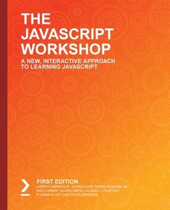 The JavaScript Workshop di Joseph Labrecque, Jahred Love, Daniel Rosenbaum edito da Packt Publishing