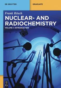 Introduction to Nuclear and Radiochemistry 1 di Frank Rösch edito da Gruyter, Walter de GmbH