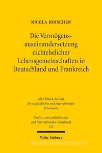 Die Vermögensauseinandersetzung nichtehelicher Lebensgemeinschaften in Deutschland und Frankreich di Nicola Hoischen edito da Mohr Siebeck GmbH & Co. K
