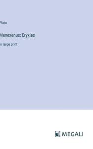 Menexenus; Eryxias di Plato edito da Megali Verlag