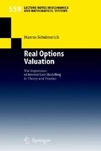 Real Options Valuation: The Importance of Interest Rate Modelling in Theory and Practice di Marcus Schulmerich edito da Springer