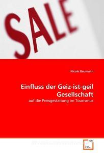 Einfluss der Geiz-ist-geil Gesellschaft di Nicole Baumann edito da VDM Verlag Dr. Müller e.K.
