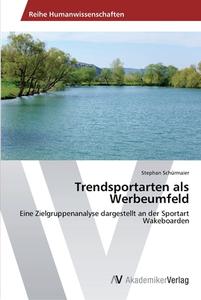 Trendsportarten als Werbeumfeld di Stephan Schürmaier edito da AV Akademikerverlag
