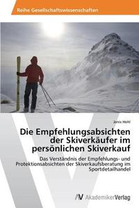 Die Empfehlungsabsichten der Skiverkäufer im persönlichen Skiverkauf di Janiv Hohl edito da AV Akademikerverlag