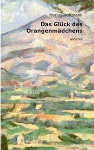 Das Glück des Orangenmädchens di Marius Hoffmann edito da Books on Demand