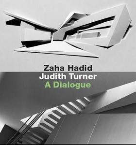 A Dialogue di Zaha Hahid, Judith Turner edito da Edition Axel Menges GmbH