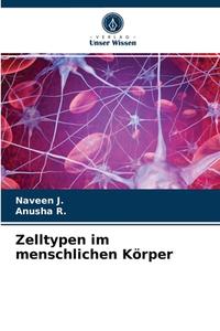 Zelltypen Im Menschlichen Korper di J. NAVEEN J., R. Anusha R. edito da KS OmniScriptum Publishing
