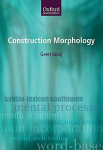 Construction Morphology di Geert Booij, G. E. Booij edito da OUP UK