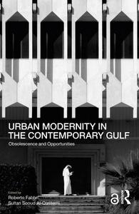 Urban Modernity In The Contemporary Gulf edito da Taylor & Francis Ltd