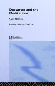 Routledge Philosophy Guidebook To Descartes And The Meditations di Gary Hatfield edito da Taylor & Francis Ltd