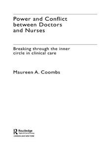 Power and Conflict Between Doctors and Nurses di Maureen A. Coombs edito da Routledge