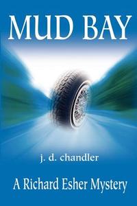 Mud Bay: A Richard Esher Mystery di J. D. Chandler edito da AUTHORHOUSE