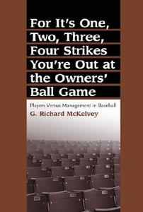 McKelvey, G:  For it's One, Two, Three, Four Strikes You're di G. Richard McKelvey edito da McFarland