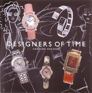 Designers Of Time di Caroline Childers edito da Rizzoli International Publications