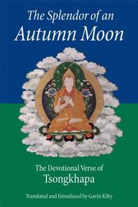 The Splendor of an Autumn Moon: The Devotional Verse of Tsongkhapa di Tson-Kha-Pa edito da Wisdom Publications (MA)