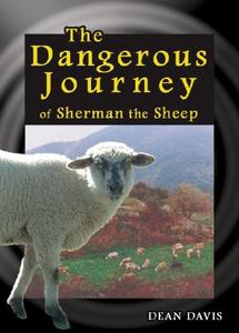 The Dangerous Journey of Sherman the Sheep di Dean Davis edito da Cladach Publishing