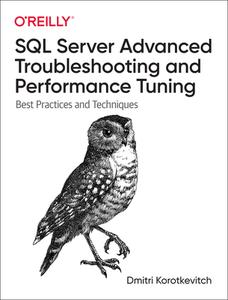 SQL Server Advanced Troubleshooting And Performance Tuning di Dmitri Korotkevitch edito da O'Reilly Media, Inc, USA