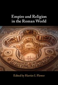 Empire And Religion In The Roman World edito da Cambridge University Press