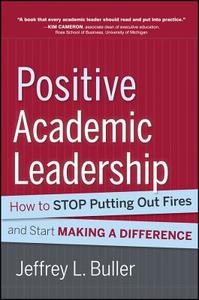 Positive Academic Leadership di Jeffrey L. Buller edito da John Wiley & Sons Inc