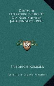 Deutsche Literaturgeschichte Des Neunzehnten Jahrhunderts (1909) di Friedrich Kummer edito da Kessinger Publishing