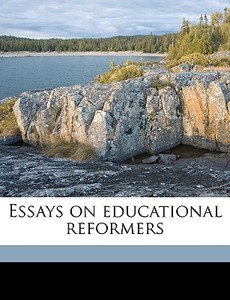 Essays On Educational Reformers edito da Nabu Press