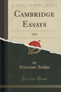 Cambridge Essays di Unknown Author edito da Forgotten Books