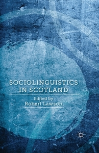Sociolinguistics in Scotland edito da Palgrave Macmillan