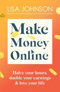 Make Money Online di Lisa Johnson edito da Hodder & Stoughton