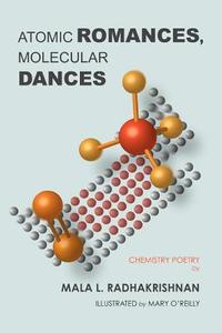 Atomic Romances, Molecular Dances di Mala Radhakrishnan edito da Lulu.com
