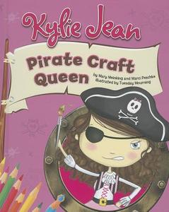 Kylie Jean Pirate Craft Queen di Mary Meinking, Marci Peschke edito da CAPSTONE PR