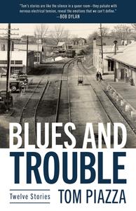 Blues And Trouble di Tom Piazza edito da University Press Of Mississippi