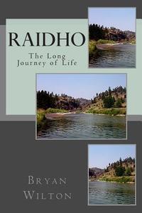 Raidho: The Long Journey of Life di Bryan Wilton edito da Createspace