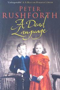 A Dead Language di Peter Rushforth edito da MacAdam/Cage Publishing