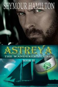Astreya, Book III di Seymour Hamilton edito da Cortero Publishing