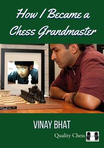 How I Became A Chess Grandmaster di Vinay Bhat edito da Quality Chess