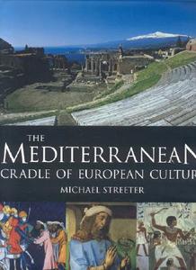 The Mediterranean: Cradle of European Culture di Michael Streeter edito da New Holland Publishers (UK)
