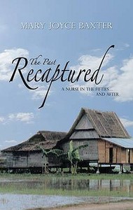The Past Recaptured di Mary Joyce Baxter edito da Troubador Publishing