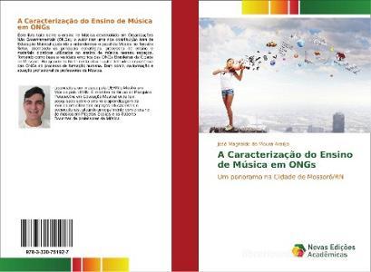 A Caracterização do Ensino de Música em ONGs di José Magnaldo de Moura Araújo edito da Novas Edições Acadêmicas