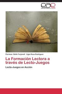 La Formación Lectora a través de Lecto-Juegos di Floriman Bello Forjonell, Ligia Rosa Rodríguez edito da EAE