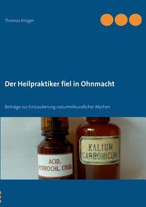 Der Heilpraktiker fiel in Ohnmacht di Thomas Krüger edito da Books on Demand