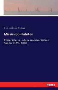 Mississippi-Fahrten di Ernst Von Hesse-Wartegg edito da hansebooks