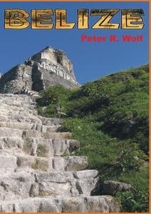 Belize di Peter R. Wolf edito da Books on Demand