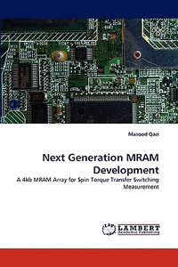 Next Generation MRAM Development di Masood Qazi edito da LAP Lambert Acad. Publ.