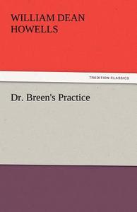 Dr. Breen's Practice di William Dean Howells edito da TREDITION CLASSICS