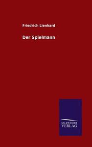Der Spielmann di Friedrich Lienhard edito da TP Verone Publishing