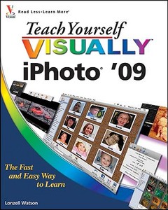 Teach Yourself Visually Iphoto \'09 di Lonzell Watson edito da John Wiley And Sons Ltd