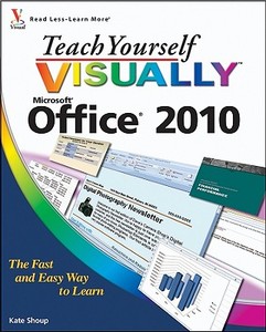 Teach Yourself Visually Office 2010 di Kate Shoup edito da John Wiley And Sons Ltd