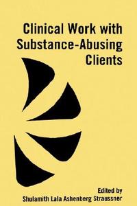 Clinical Work With Substance-abusing Clients edito da Guilford Publications