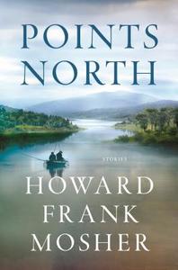 Points North: Stories di Howard Frank Mosher edito da ST MARTINS PR